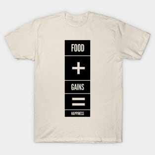 Food + Gains = Happiness T-Shirt